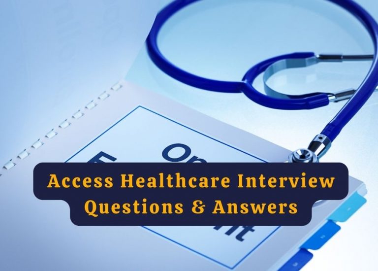 Top 17 Access Healthcare Interview Questions Tips And Sample Answers