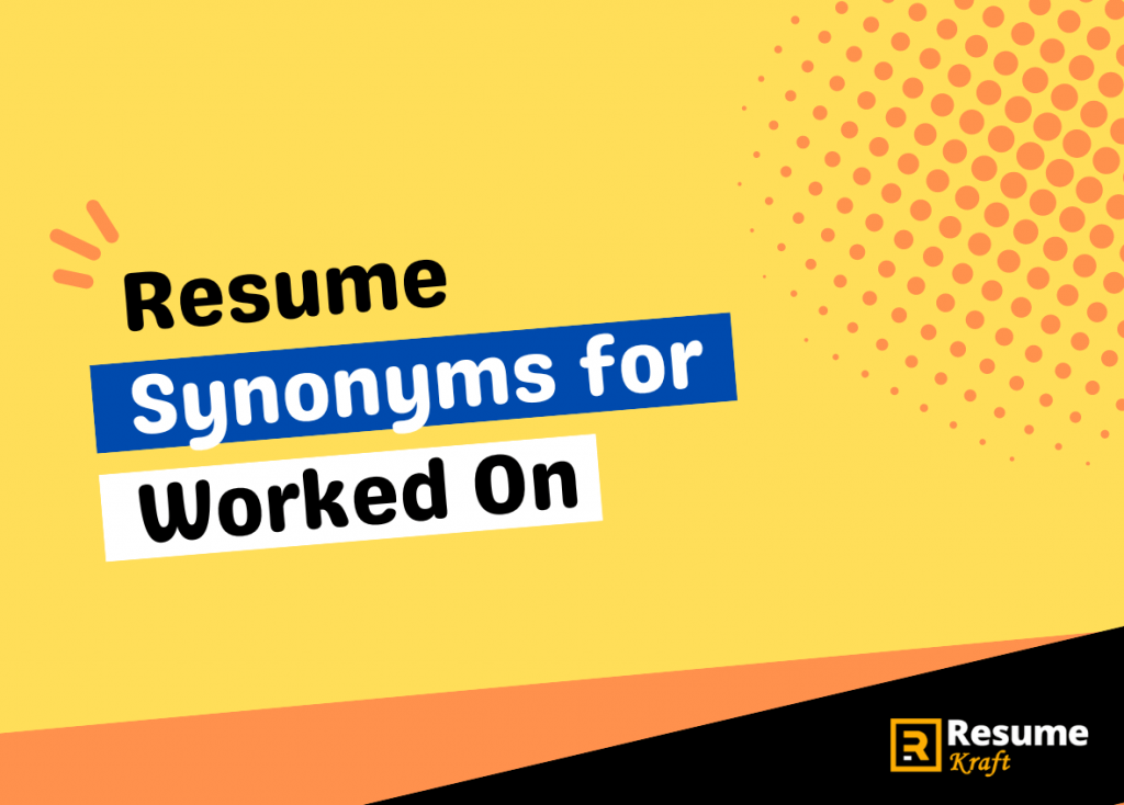 Resume Synonyms For Worked On In 2024 ResumeKraft