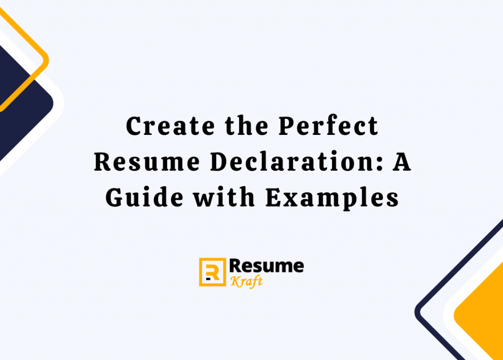 Create The Perfect Resume Declaration A Guide With Examples 2024 Resumekraft 9163