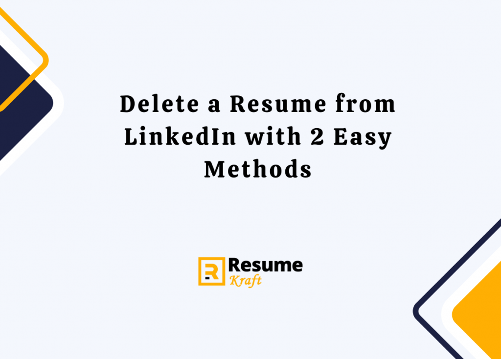 Delete a Resume from LinkedIn with 2 Easy Methods (2024) ResumeKraft