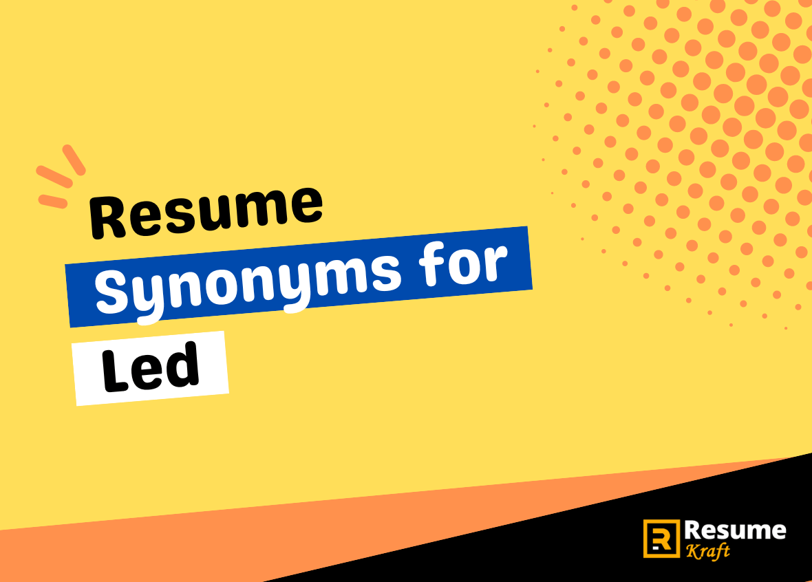 Powerful Resume Synonyms for Led to Enhance Your Resume in 2024