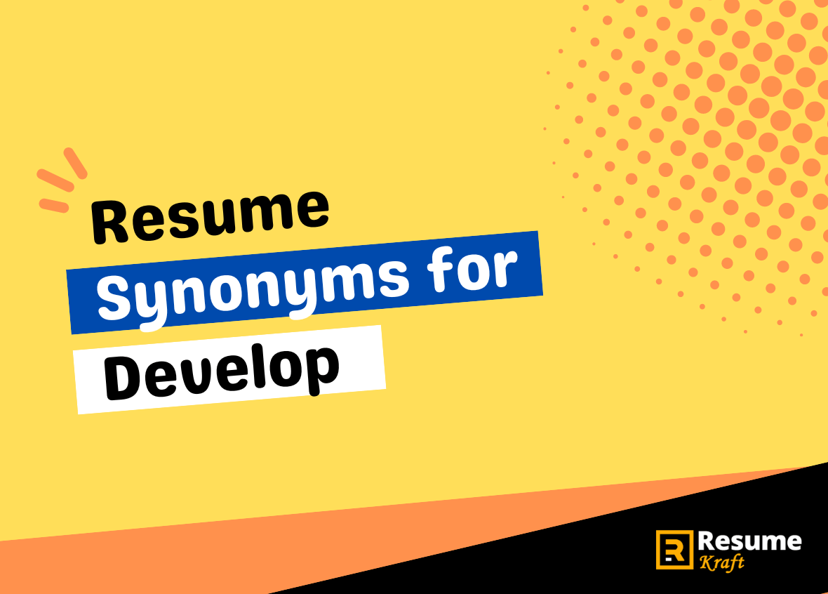 30 Effective Resume Synonyms for Develop 2024 Writing Tips ResumeKraft