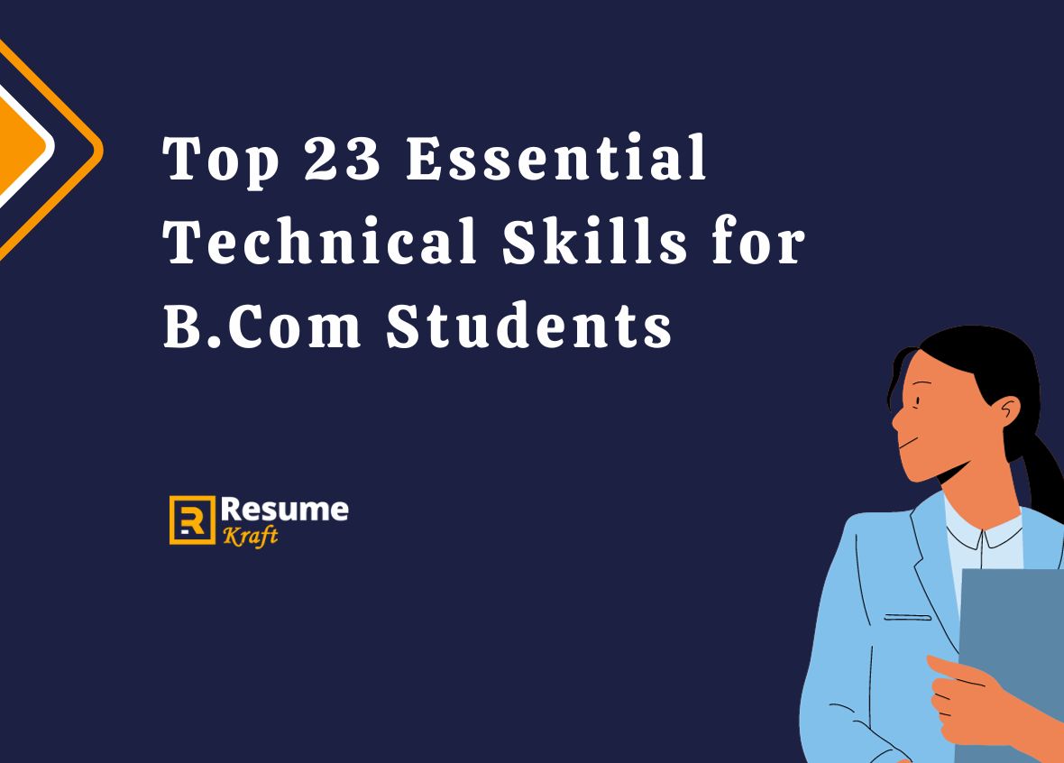 Top 23 Essential Technical Skills For B Com Students In 2024 ResumeKraft