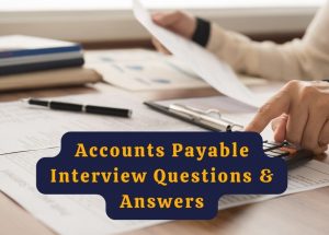 16 Accounts Payable Interview Questions And Answers In 2024 ResumeKraft   Accounts Payable Interview Questions And Answers 300x215 