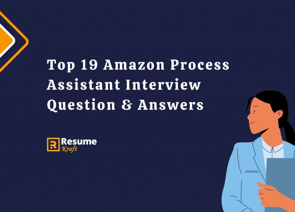 Top 19 Amazon Process Assistant Interview Question And Answers 2023