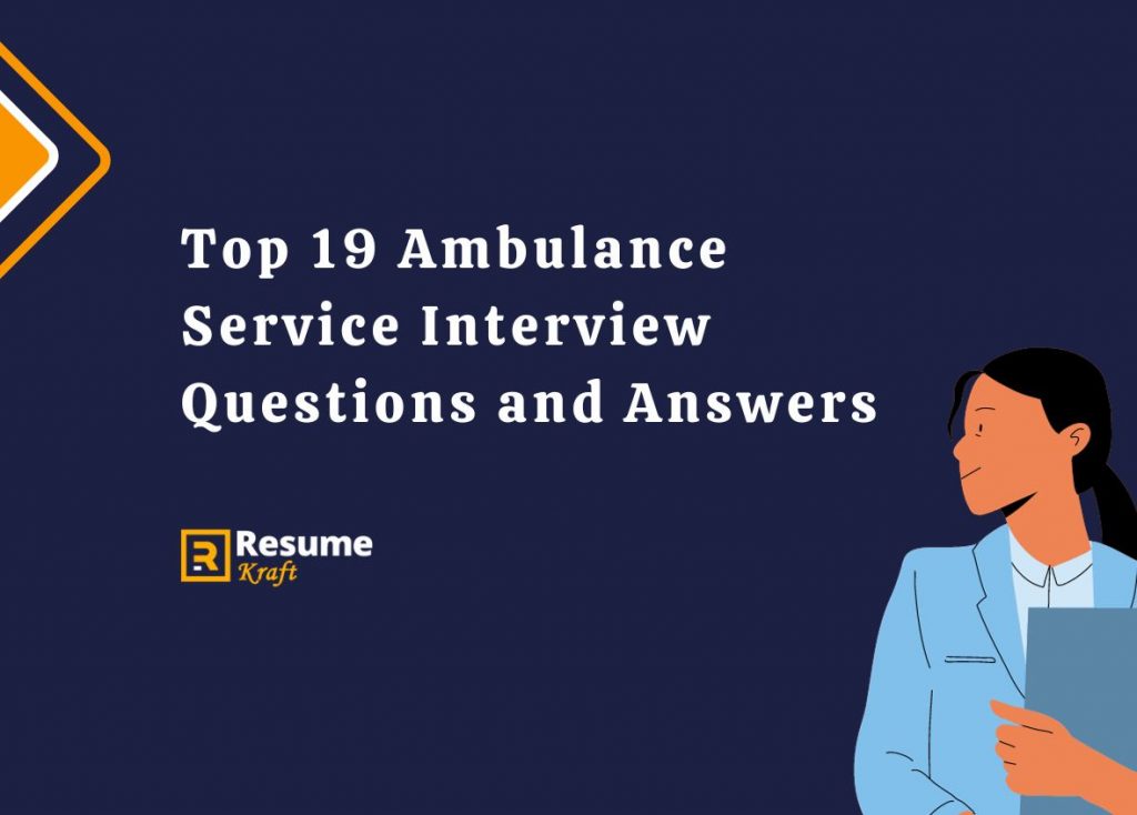 Top 19 Ambulance Service Interview Questions and Answers in 2024