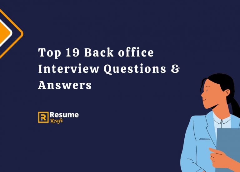 Top 19 Back office Interview Questions & Answers in 2024 ResumeKraft