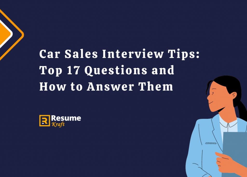 Car Sales Interview Tips Top 17 Questions And How To Answer Them In 2024 Resumekraft