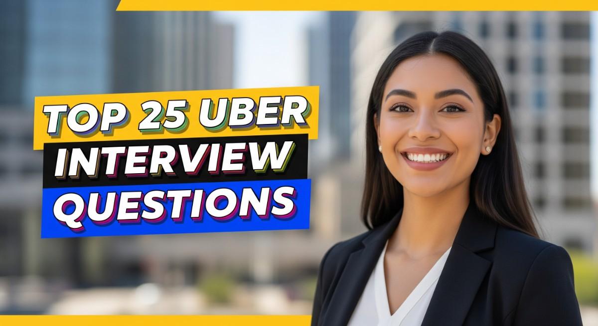 Top 25 Uber Interview Questions