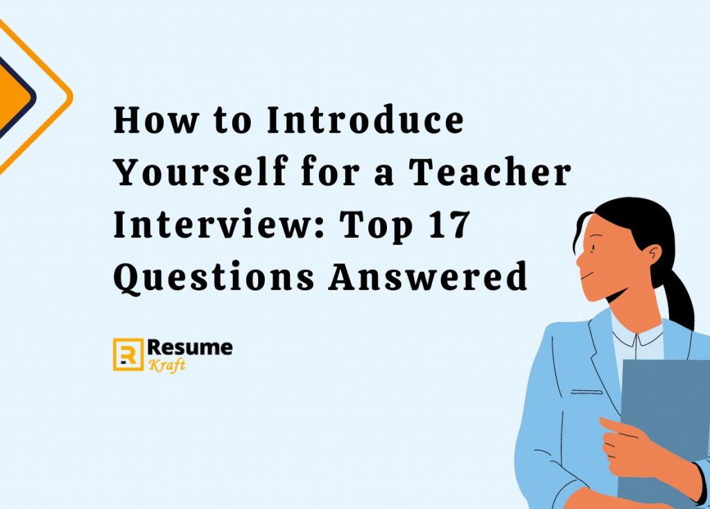 Teacher Interview: Top 17 Questions Answered in 2024 - ResumeKraft