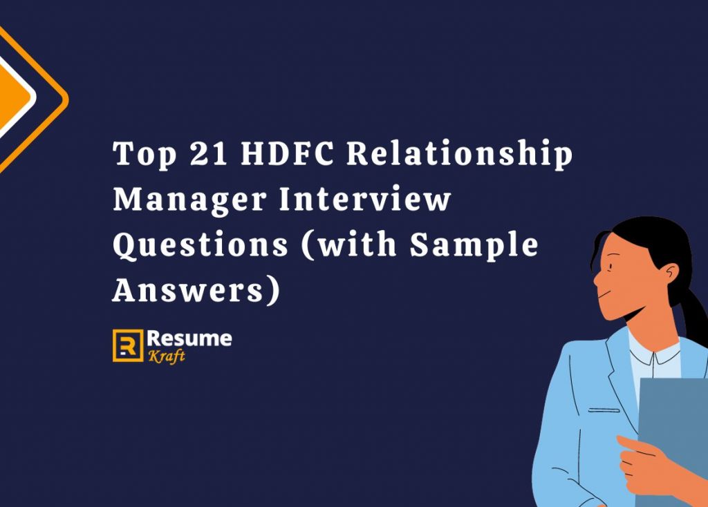 Top 21 HDFC Relationship Manager Interview Questions with Sample Answers 2023 ResumeKraft