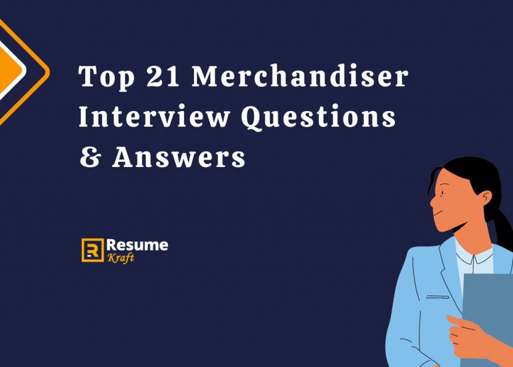 Top 21 Merchandiser Interview Questions & Answers 2023 - ResumeKraft