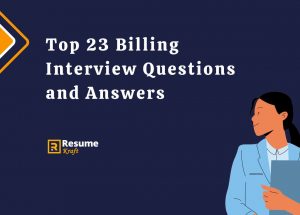 Top 23 Billing Interview Questions And Answers In 2024 ResumeKraft   Top 23 Billing Interview Questions And Answers 300x215 