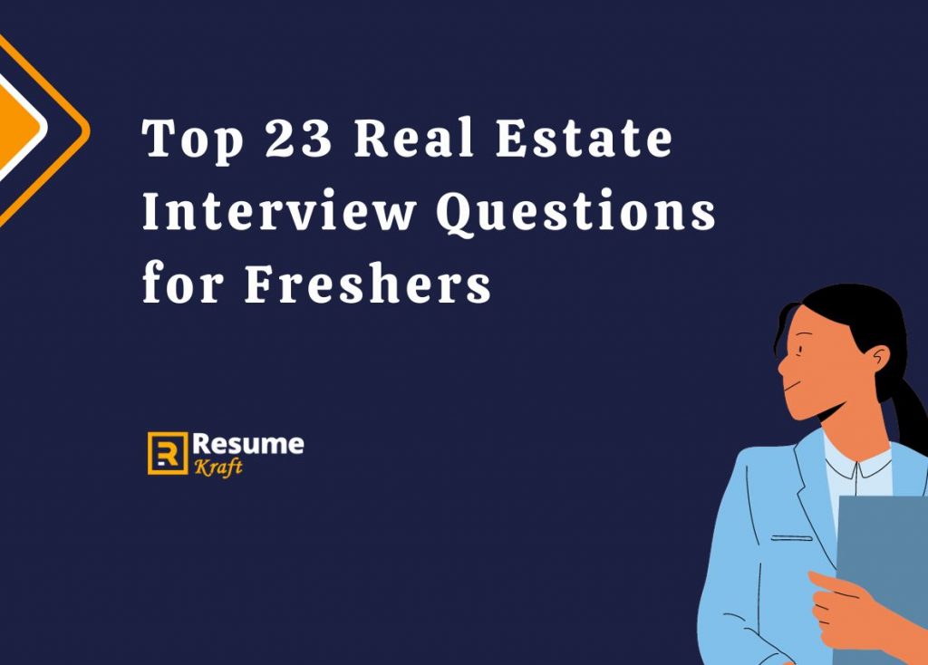 Top 23 Real Estate Interview Questions for Freshers 2023 ResumeKraft