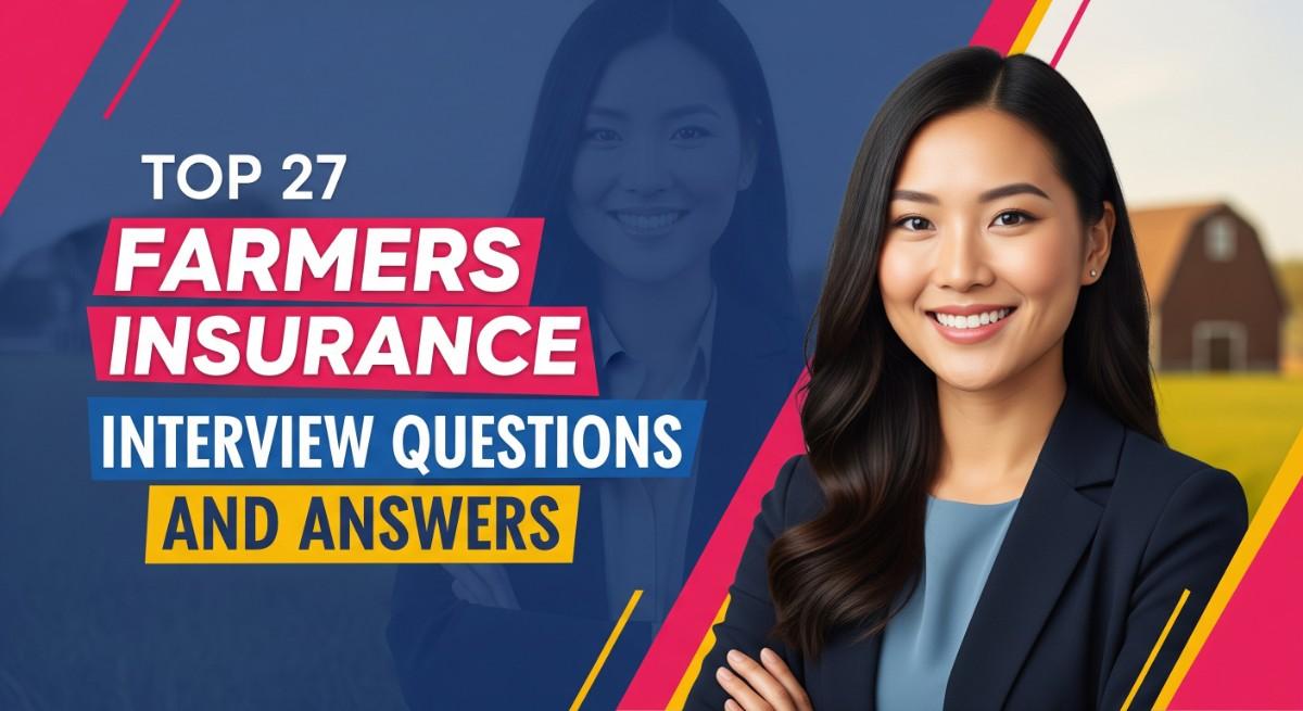 Top 27 Farmers Insurance Interview Questions and Answers
