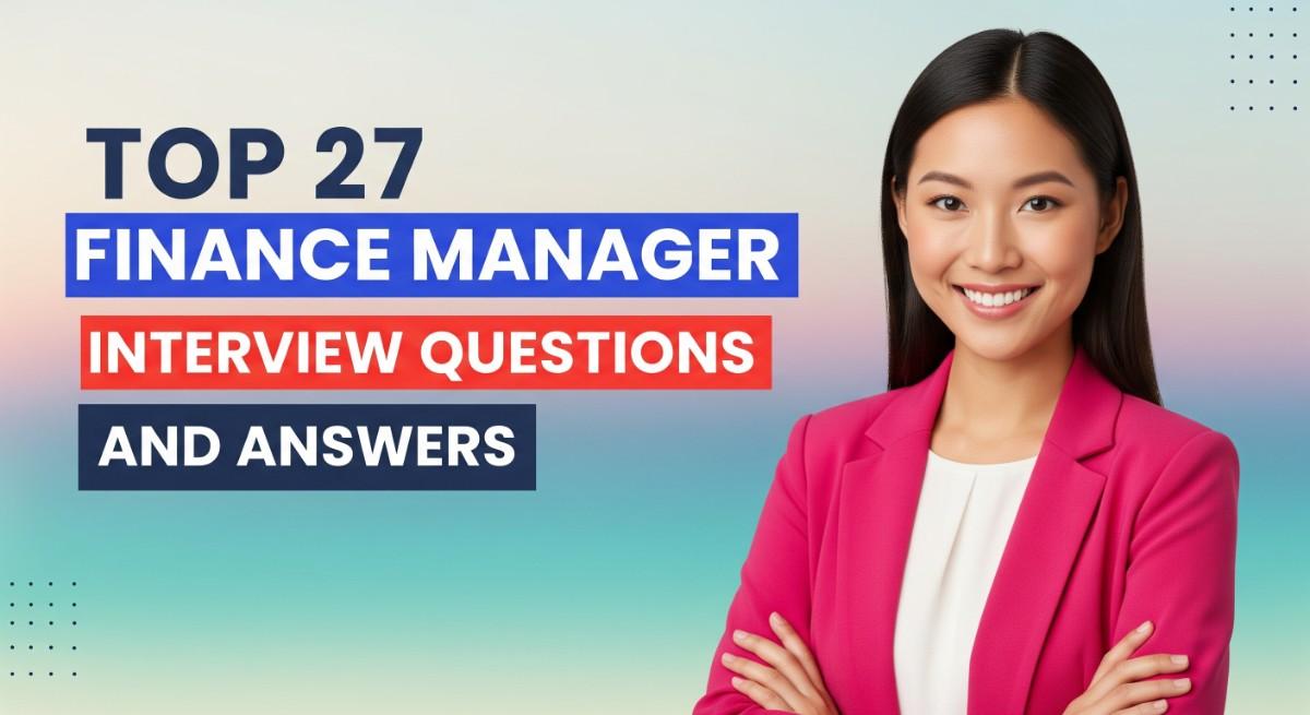 Top 27 Finance Manager Interview Questions and Answers