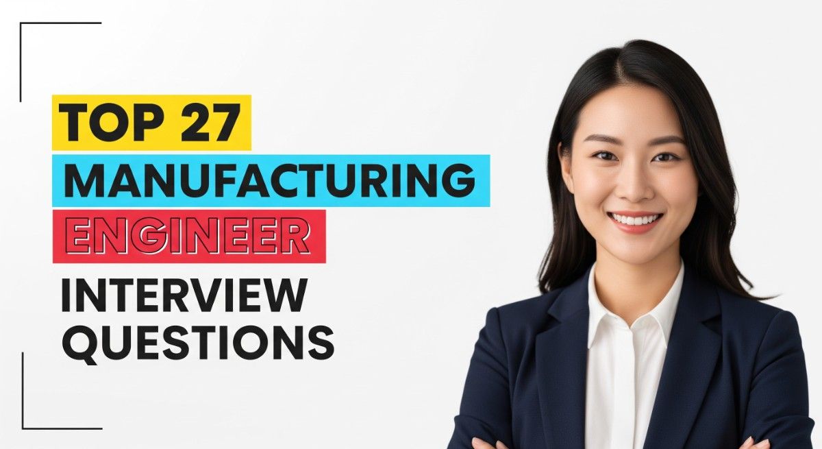 Top 27 Manufacturing Engineer Interview Questions