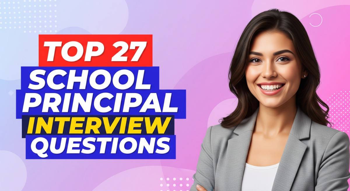 Top 27 School Principal Interview Questions