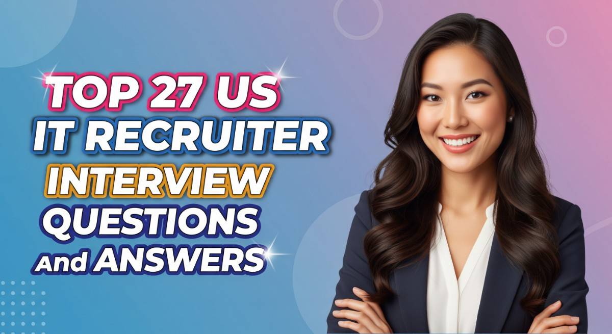 Top 27 US IT Recruiter Interview Questions and Answers