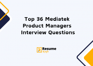 Top 36 MediaTek Product Managers Interview Questions in 2025 - ResumeKraft