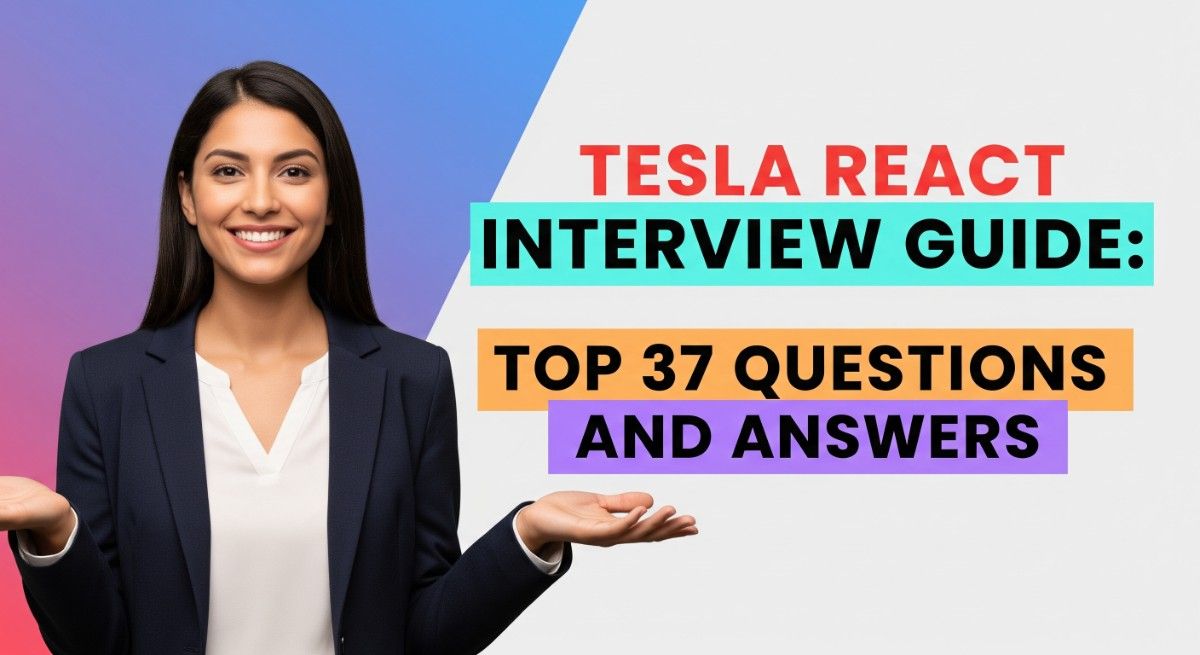 Tesla React Interview Guide Top 37 Questions and Answers