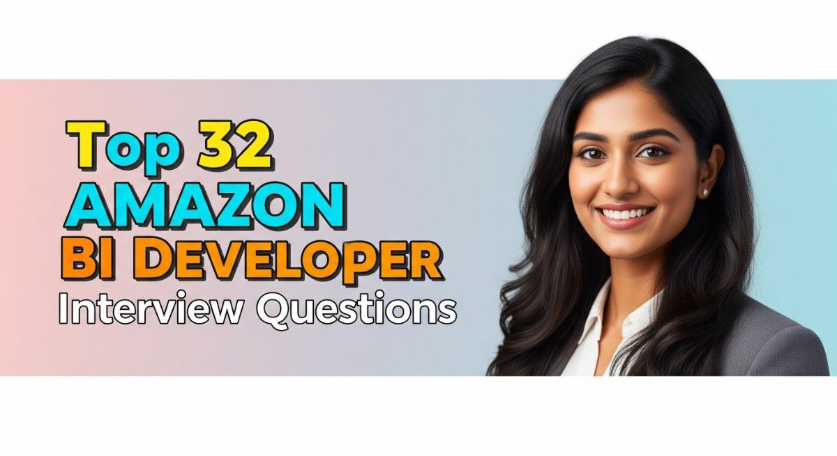 Top 32 Amazon BI Developer Interview Questions