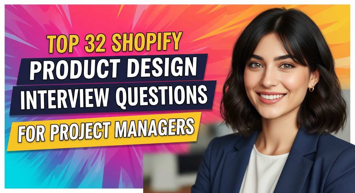 Top 32 Shopify Product Design Interview Questions for Project Managers