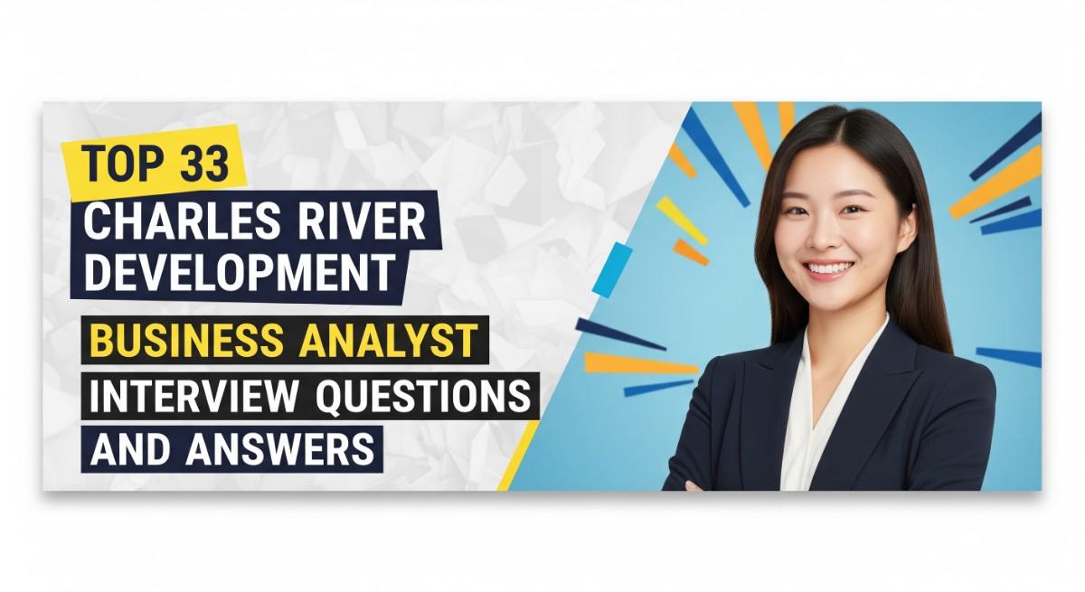Top 33 Charles River Development Business Analyst Interview Questions and Answers