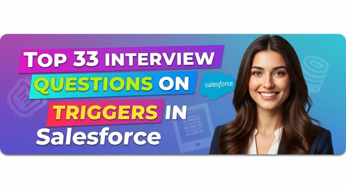 Top 33 Interview Questions on Triggers in Salesforce
