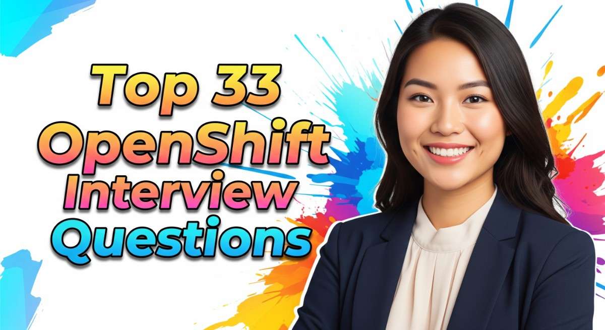 Top 33 OpenShift Interview Questions