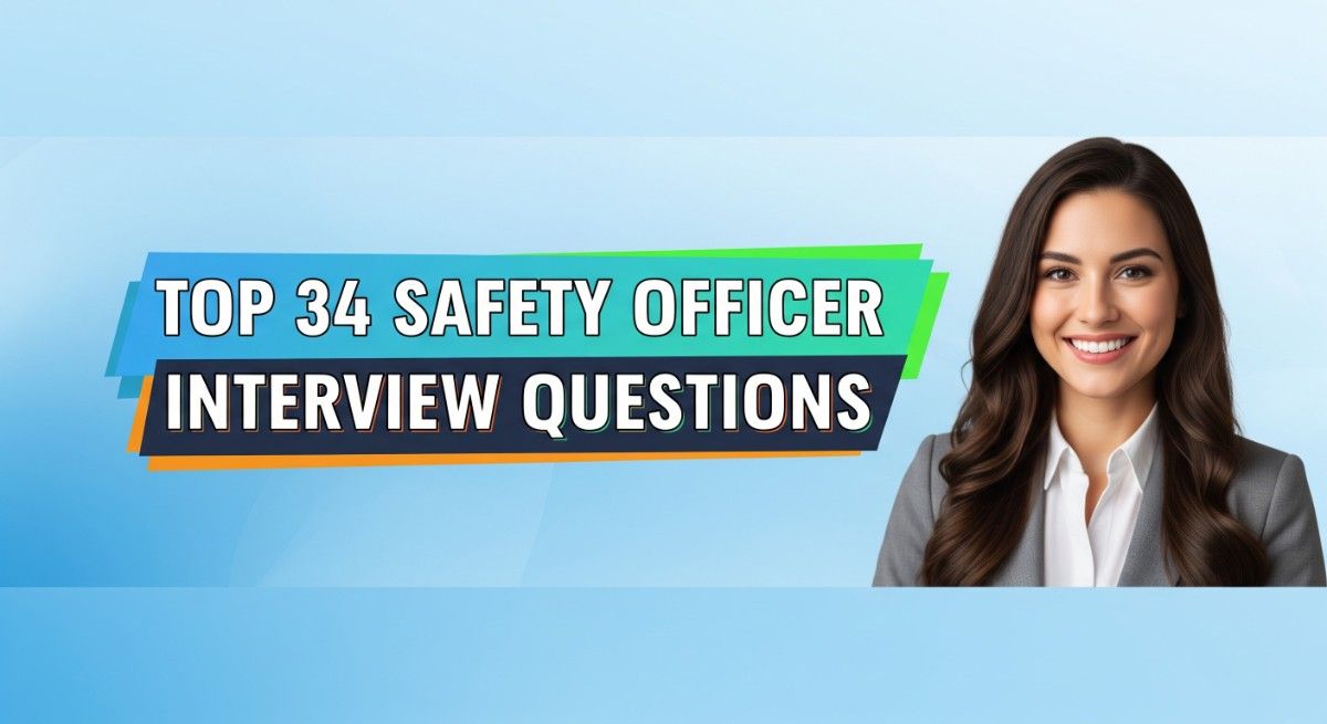 Top 34 Safety Officer Interview Questions