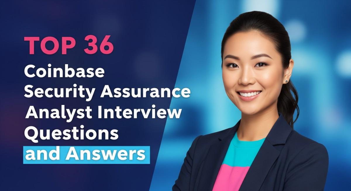 Top 36 Coinbase Security Assurance Analyst Interview Questions and Answers