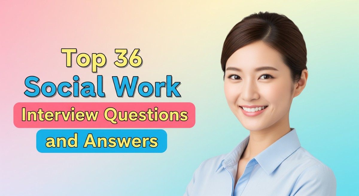 Top 36 Social Work Interview Questions and Answers