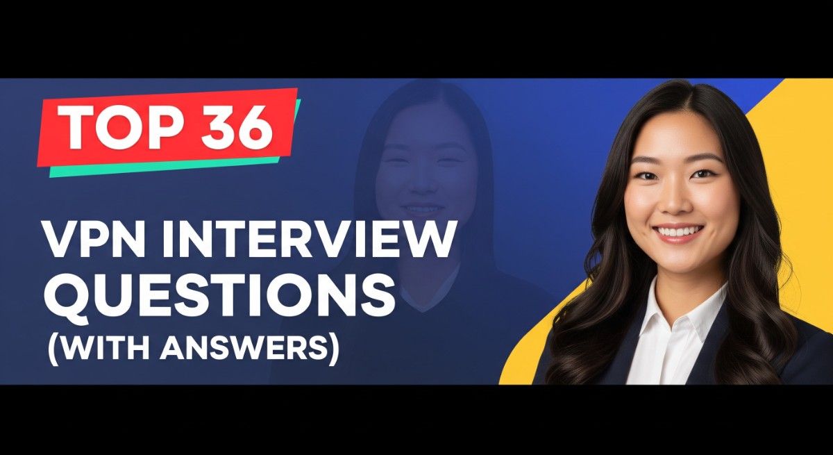Top 36 VPN Interview Questions (With Answers)