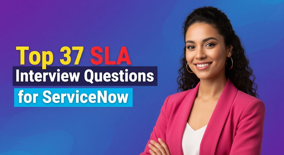 Top 37 SLA Interview Questions for ServiceNow