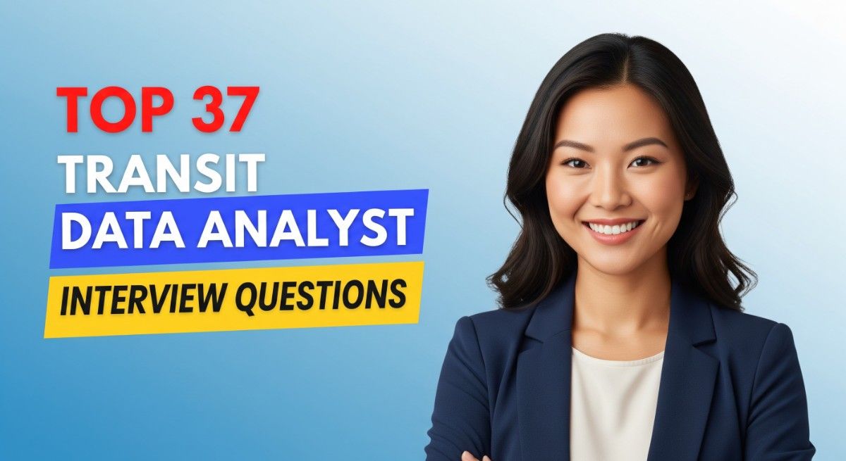 Top 37 Transit Data Analyst Interview Questions