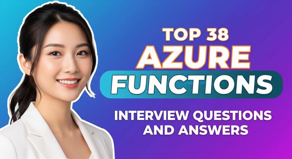 Top 38 Azure Functions Interview Questions and Answers