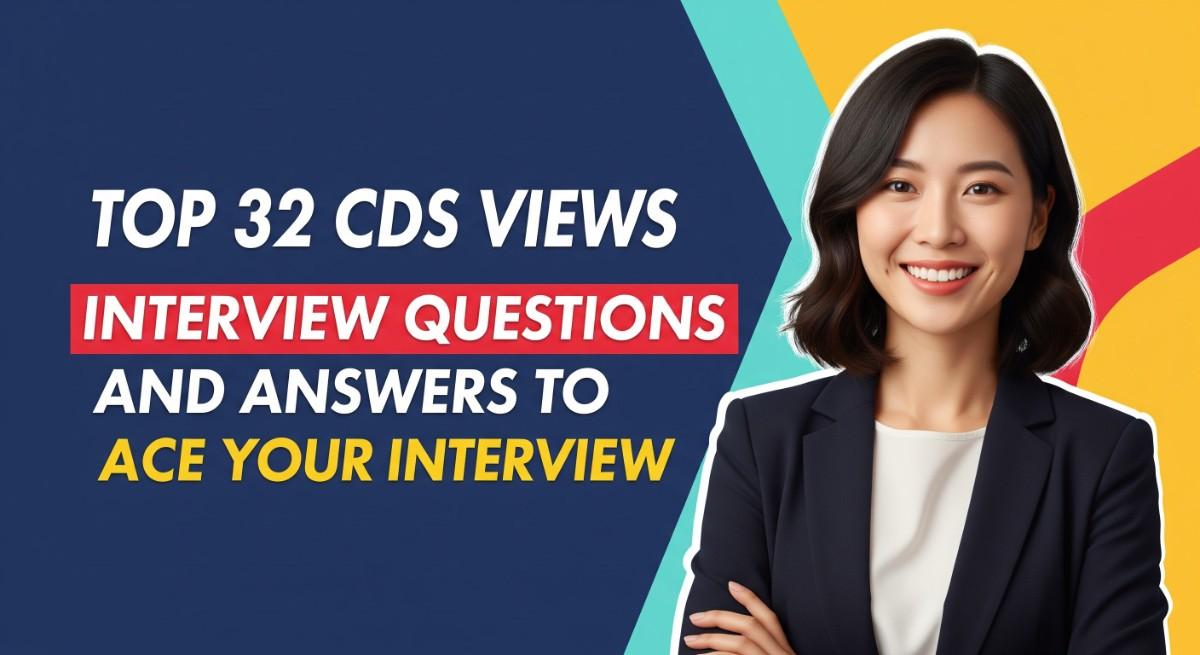 Top 32 CDS Views Interview Questions and Answers to Ace Your Interview