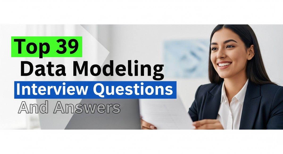 Top 39 Data Modeling Interview Questions and Answers