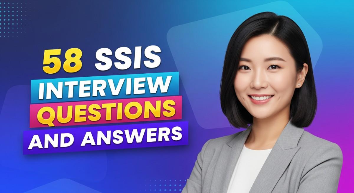 58 SSIS Interview Questions and Answers