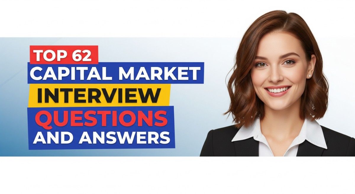 Top 62 Capital Market Interview Questions and Answers