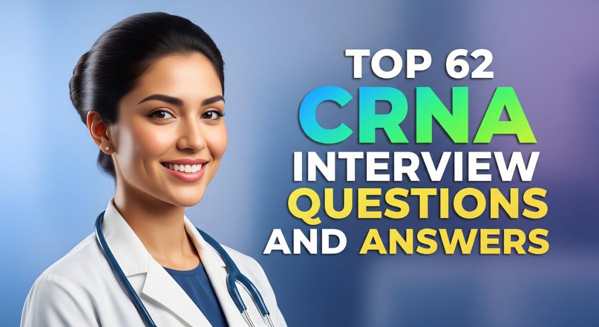Top 62 CRNA Interview Questions and Answers