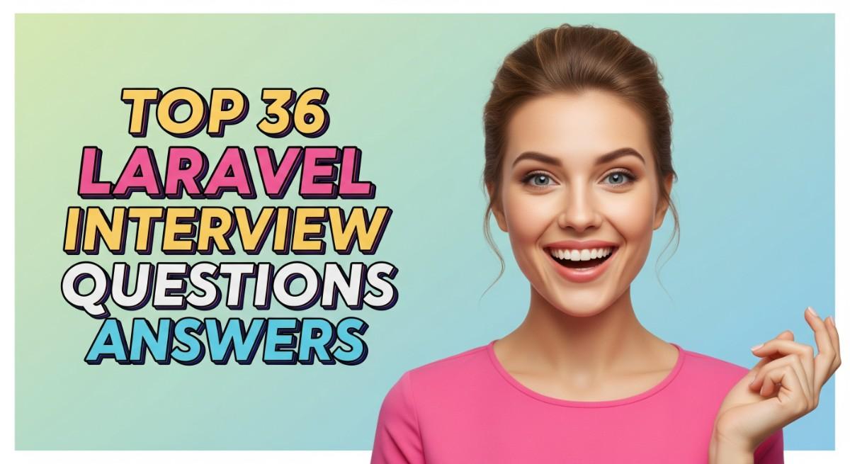 Top 36 laravel Interview Questions and Answers