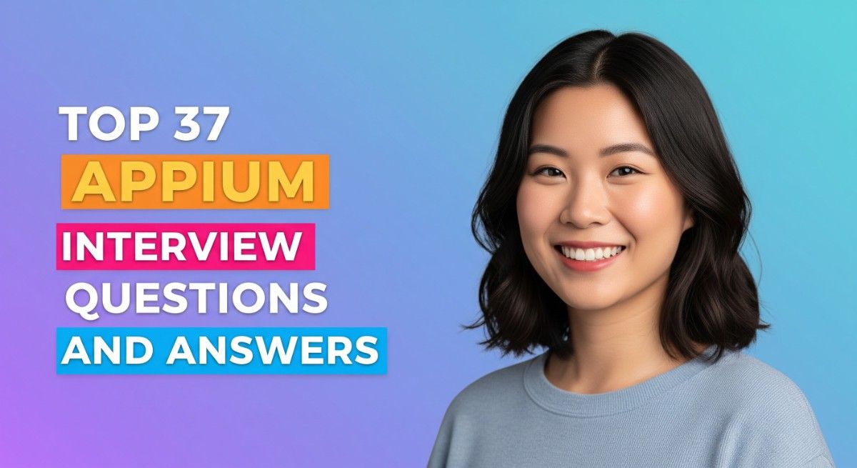 Top 37 Appium Interview Questions and Answers