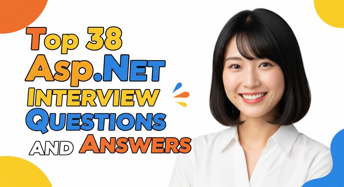 Top 38 Asp Dot Net Interview Questions and Answers