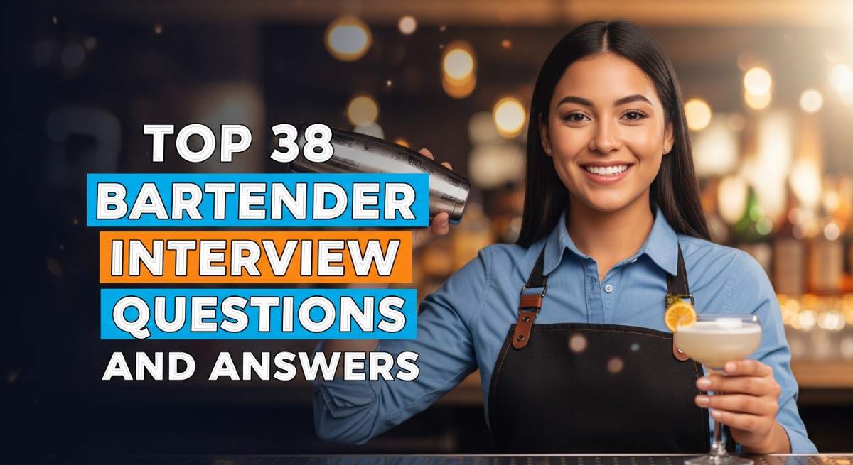 Top 38 Bartender Interview Questions and Answers