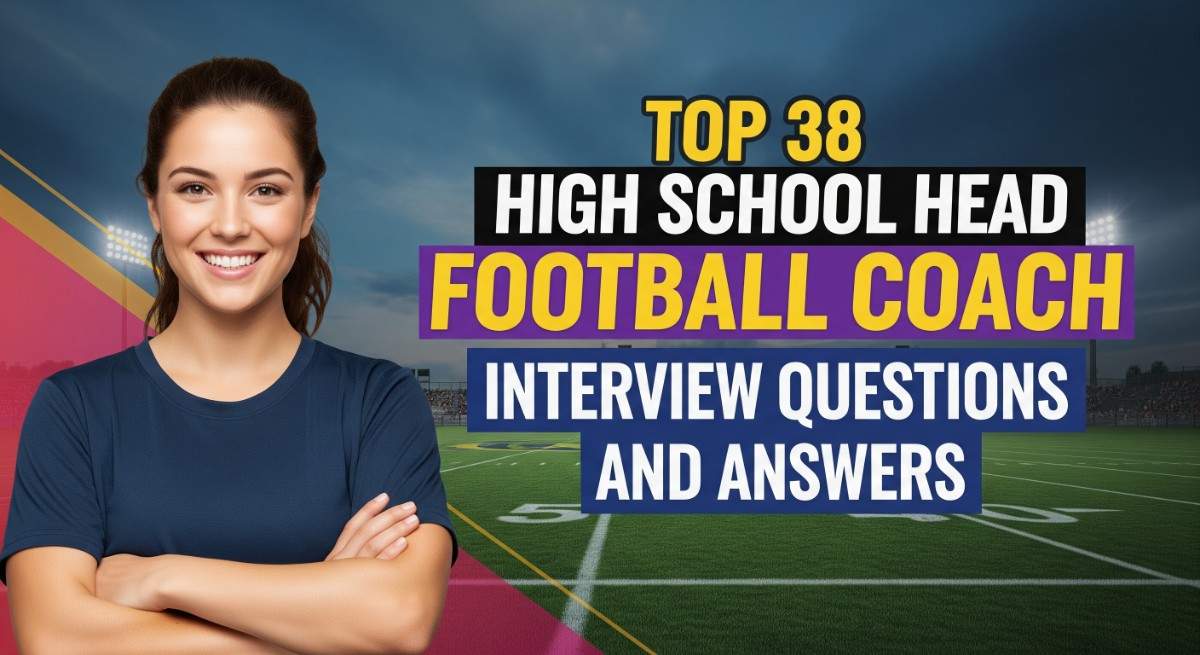 Top 38 High School Head Football Coach Interview Questions and Answers