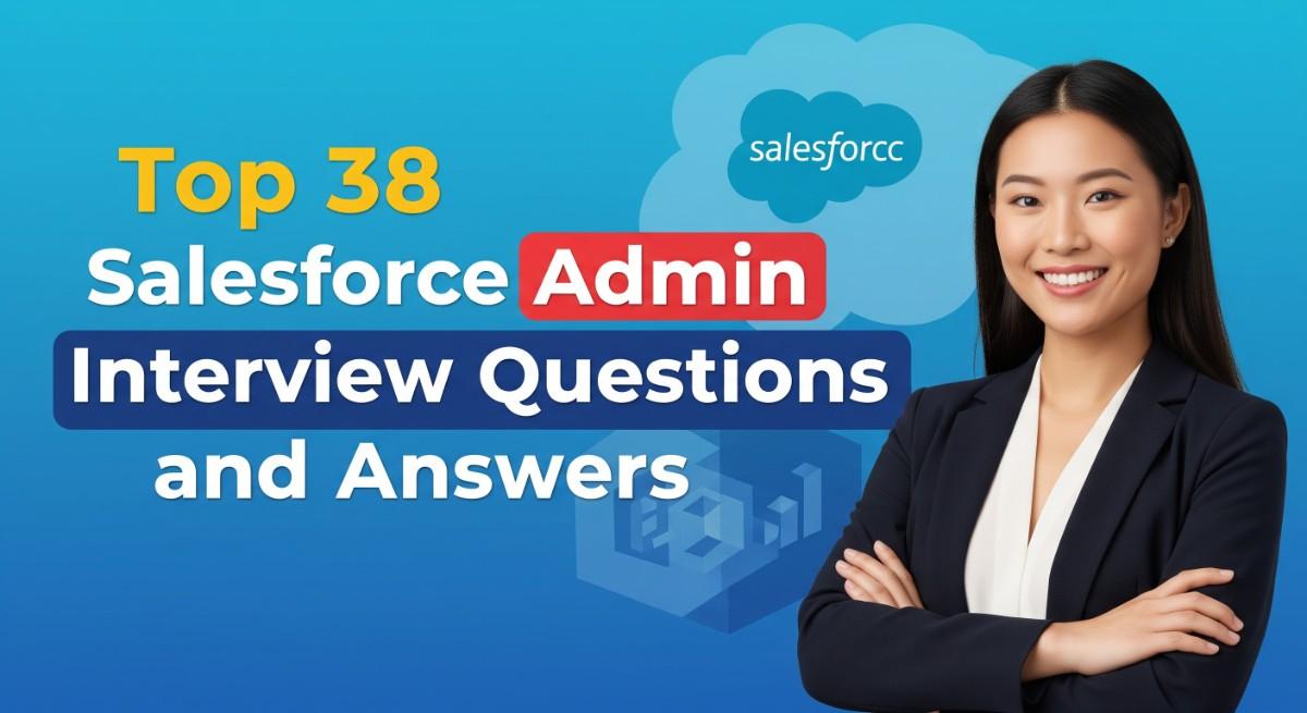 Top 38 Salesforce Admin Interview Questions and Answers