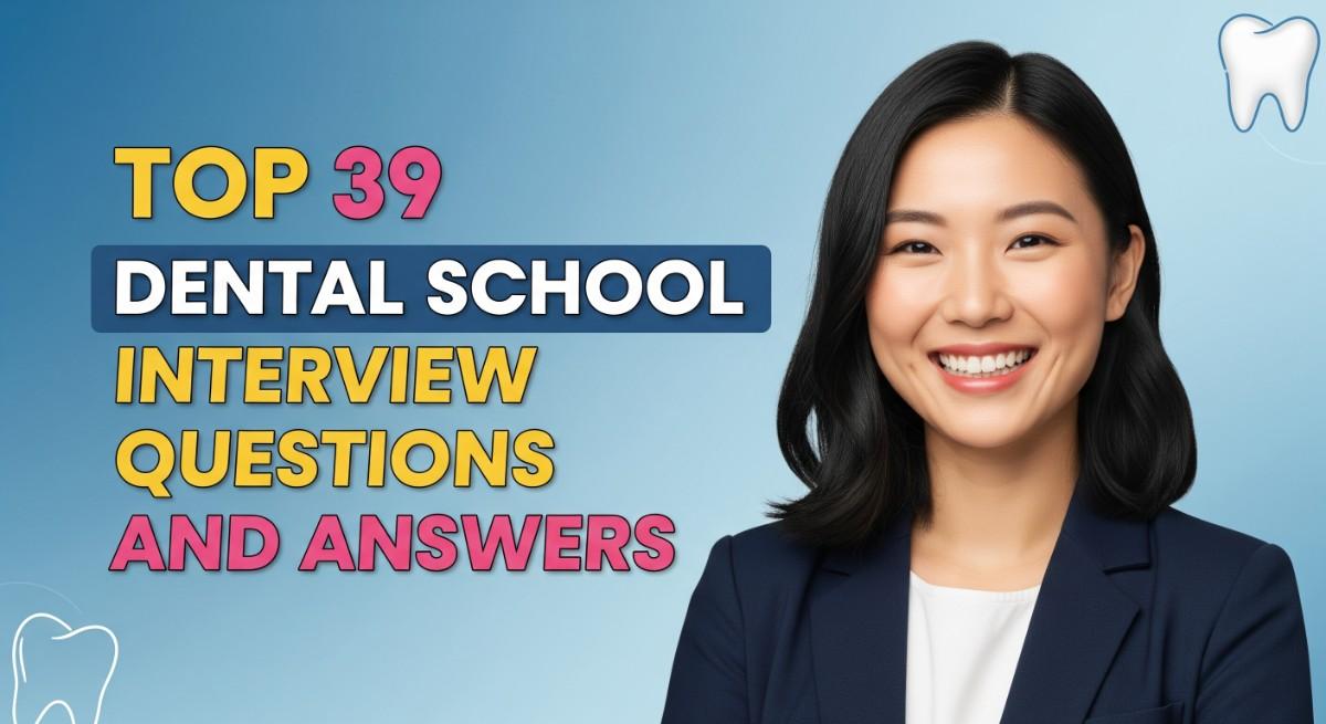 Top 39 Dental School Interview Questions and Answers