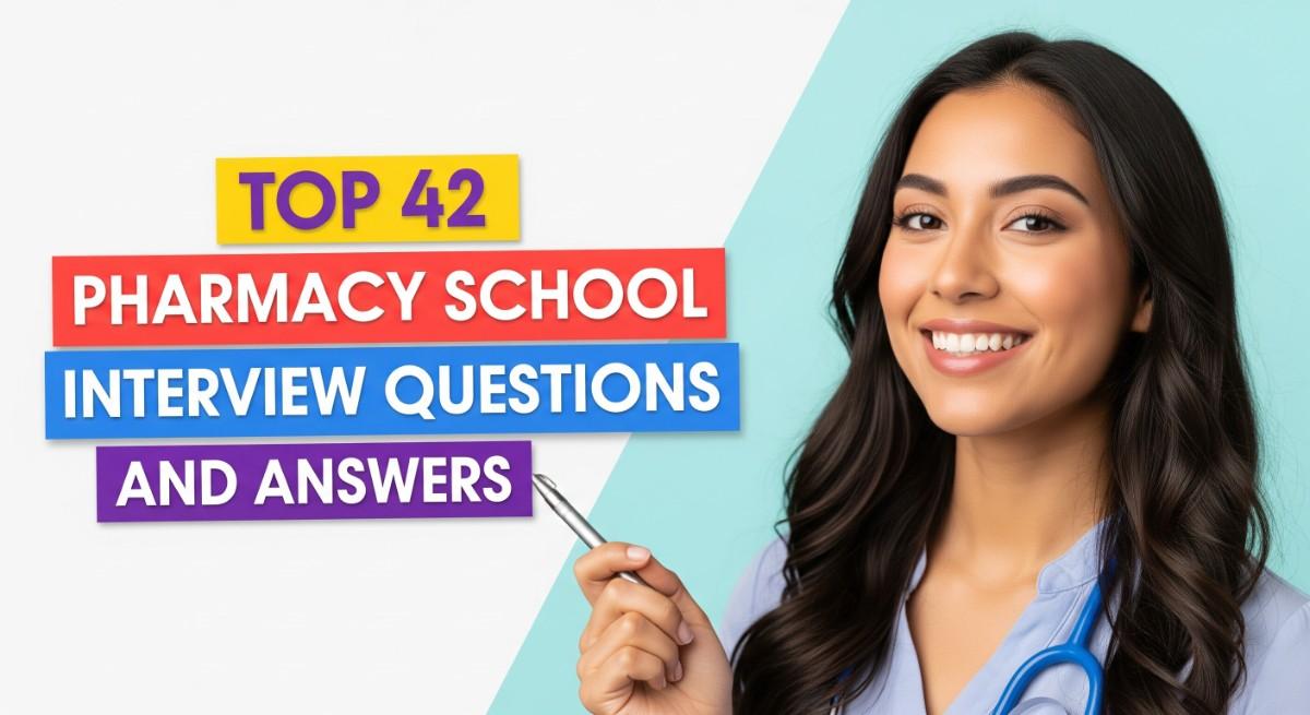 Top 42 Pharmacy School Interview Questions and Answers